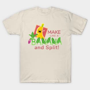 Make Like A Banana and Split - Punny Garden T-Shirt